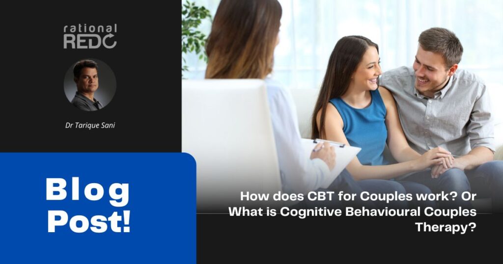 How does CBT for Couples work? Or What is Cognitive Behavioural Couples Therapy CBCT